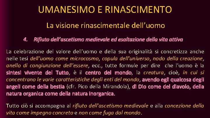 UMANESIMO E RINASCIMENTO La visione rinascimentale dell’uomo 4. Rifiuto dell’ascetismo medievale ed esaltazione della