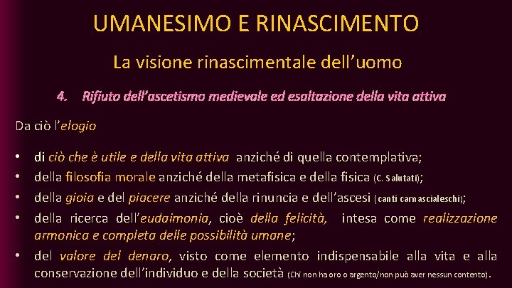 UMANESIMO E RINASCIMENTO La visione rinascimentale dell’uomo 4. Rifiuto dell’ascetismo medievale ed esaltazione della