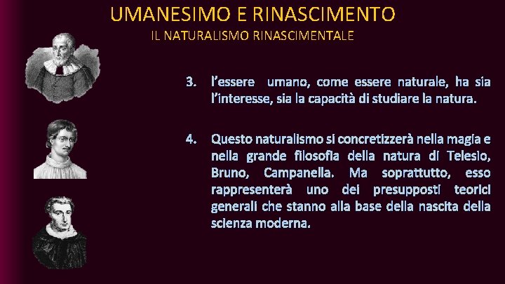 UMANESIMO E RINASCIMENTO IL NATURALISMO RINASCIMENTALE 3. l’essere umano, come essere naturale, ha sia