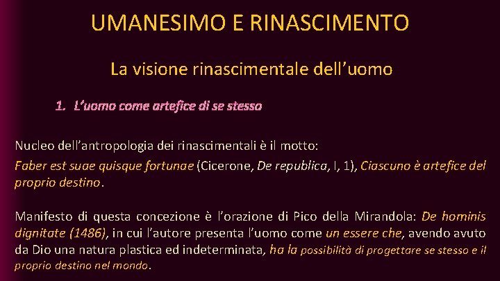 UMANESIMO E RINASCIMENTO La visione rinascimentale dell’uomo 1. L’uomo come artefice di se stesso