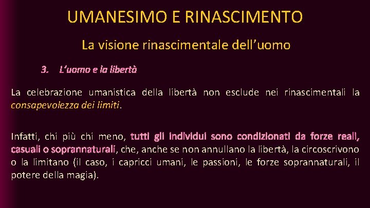 UMANESIMO E RINASCIMENTO La visione rinascimentale dell’uomo 3. L’uomo e la libertà La celebrazione