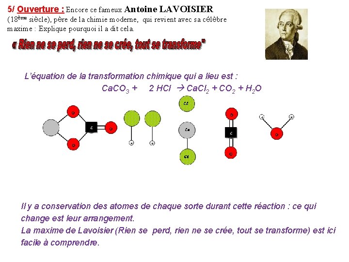 5/ Ouverture : Encore ce fameux Antoine LAVOISIER (18ème siècle), père de la chimie