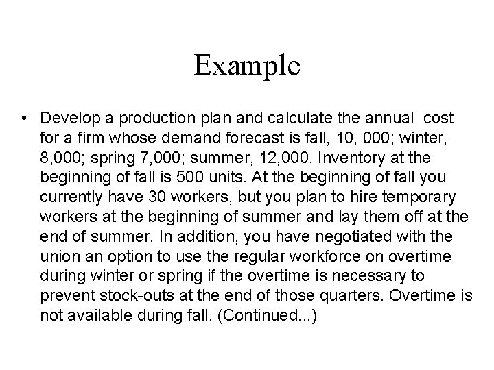 Example • Develop a production plan and calculate the annual cost for a firm