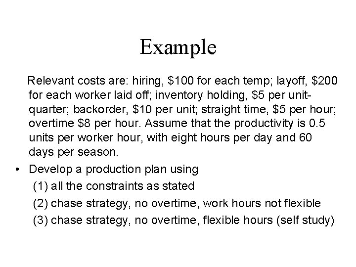 Example Relevant costs are: hiring, $100 for each temp; layoff, $200 for each worker