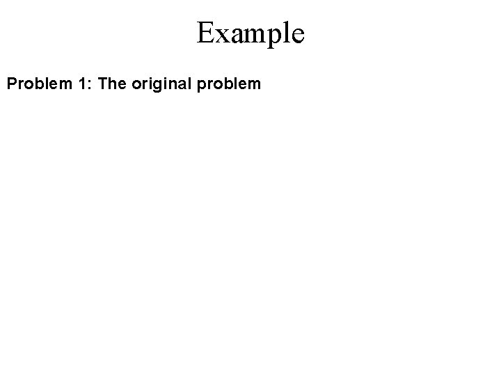 Example Problem 1: The original problem 