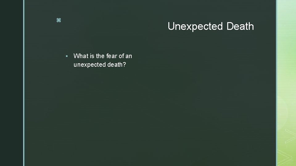 z Unexpected Death § What is the fear of an unexpected death? 