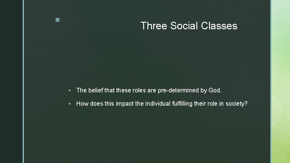 z Three Social Classes § The belief that these roles are pre-determined by God.