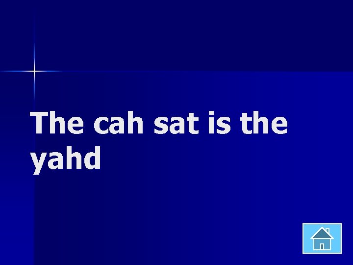 The cah sat is the yahd 