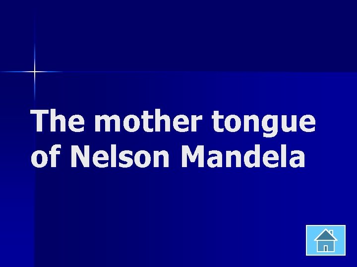 The mother tongue of Nelson Mandela 