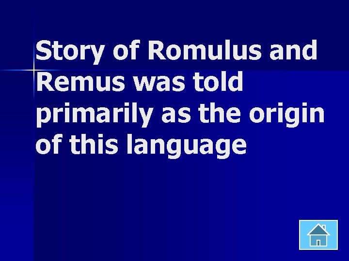 Story of Romulus and Remus was told primarily as the origin of this language