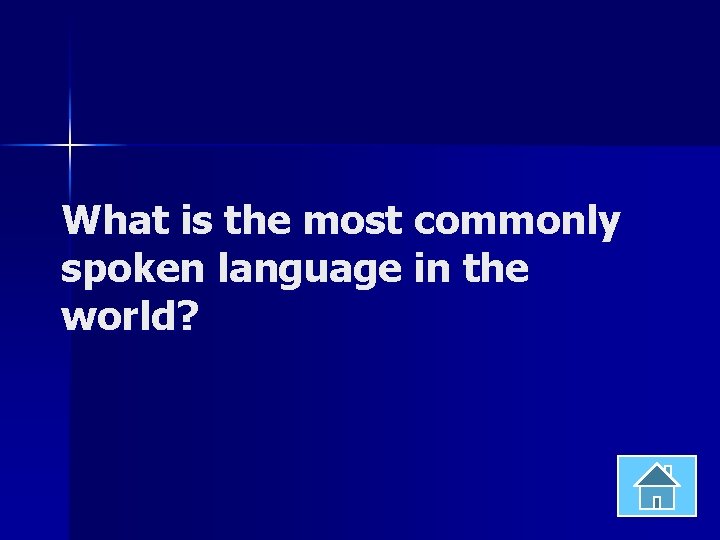 What is the most commonly spoken language in the world? 