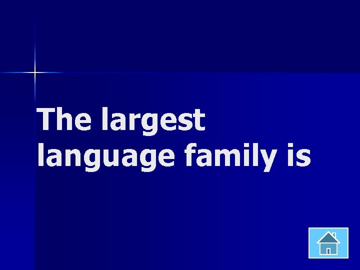 The largest language family is 