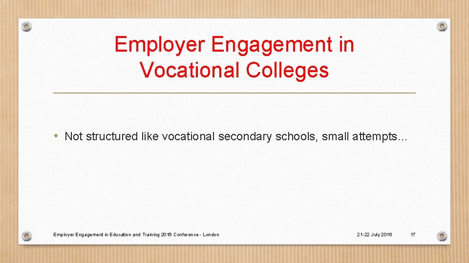 Employer Engagement in Vocational Colleges • Not structured like vocational secondary schools, small attempts…