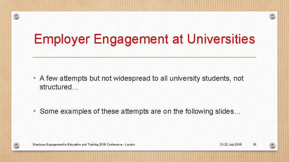 Employer Engagement at Universities • A few attempts but not widespread to all university