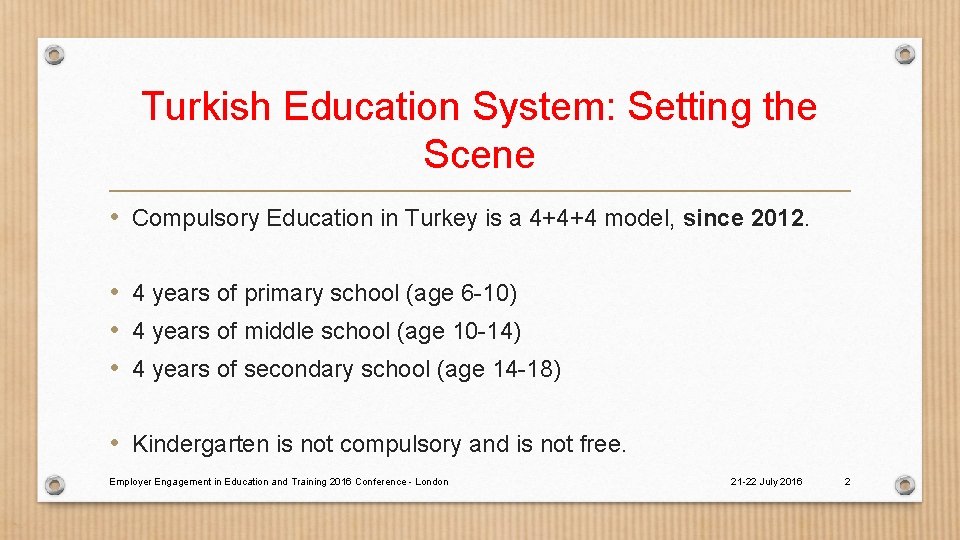Turkish Education System: Setting the Scene • Compulsory Education in Turkey is a 4+4+4