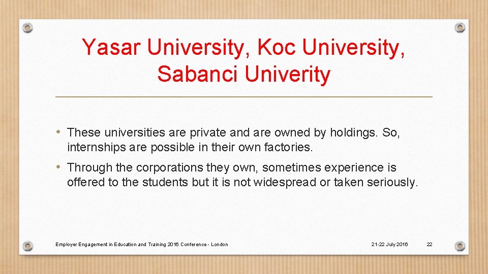 Yasar University, Koc University, Sabanci Univerity • These universities are private and are owned