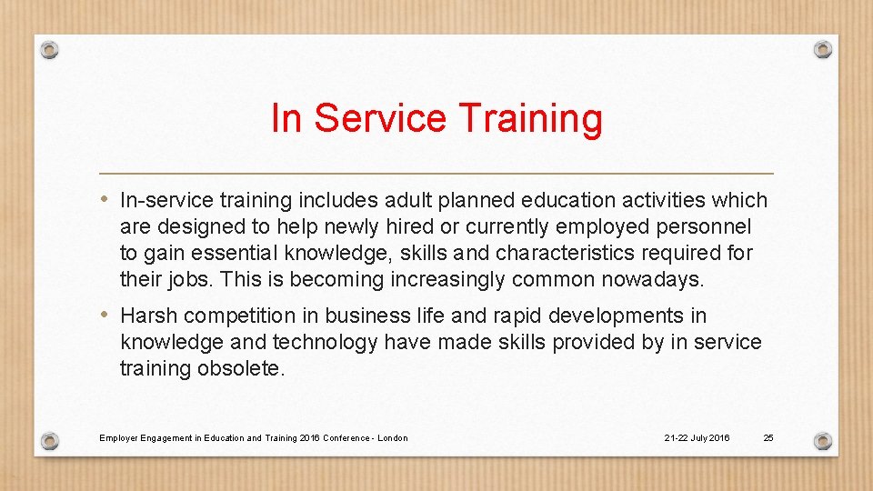 In Service Training • In-service training includes adult planned education activities which are designed