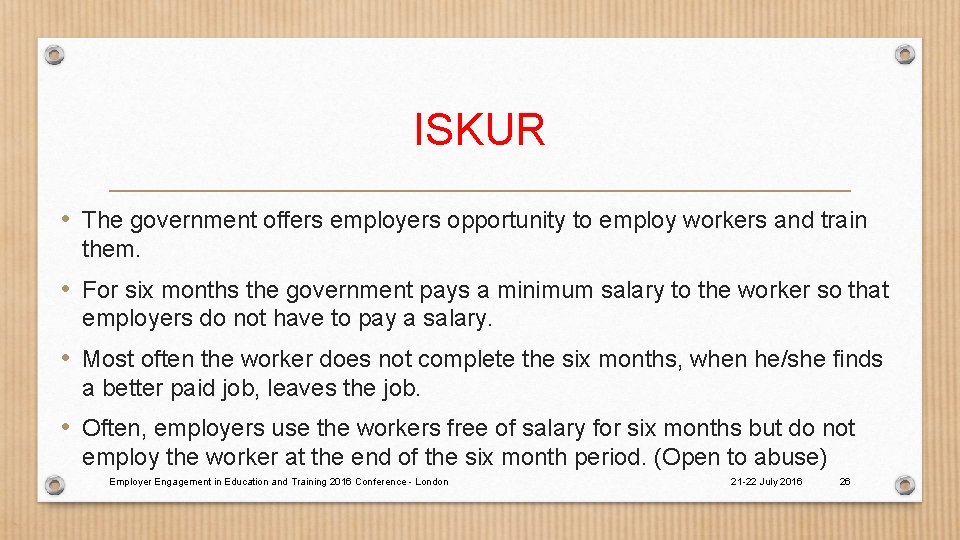 ISKUR • The government offers employers opportunity to employ workers and train them. •