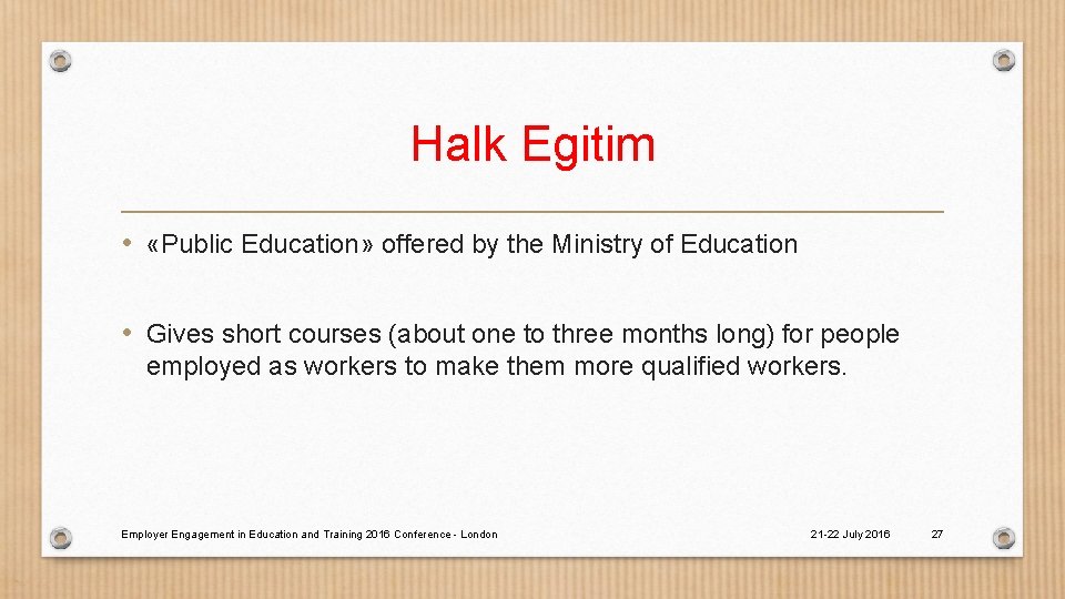 Halk Egitim • «Public Education» offered by the Ministry of Education • Gives short