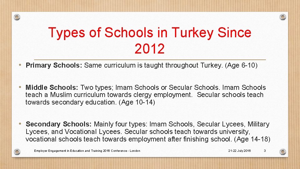 Types of Schools in Turkey Since 2012 • Primary Schools: Same curriculum is taught