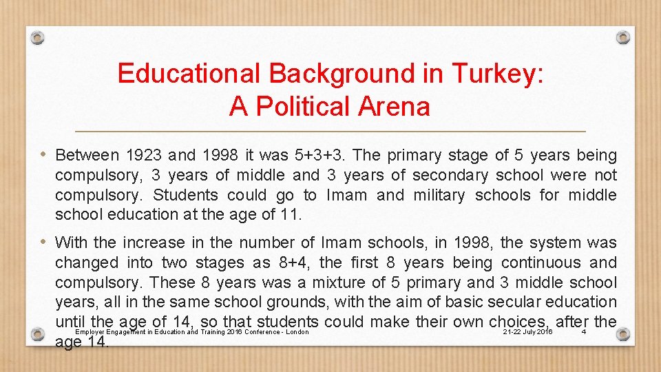 Educational Background in Turkey: A Political Arena • Between 1923 and 1998 it was