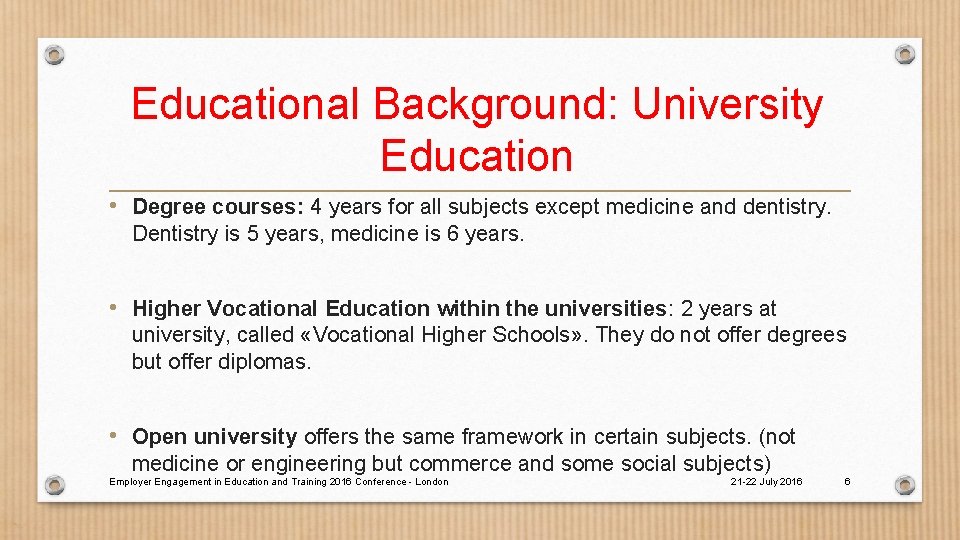 Educational Background: University Education • Degree courses: 4 years for all subjects except medicine