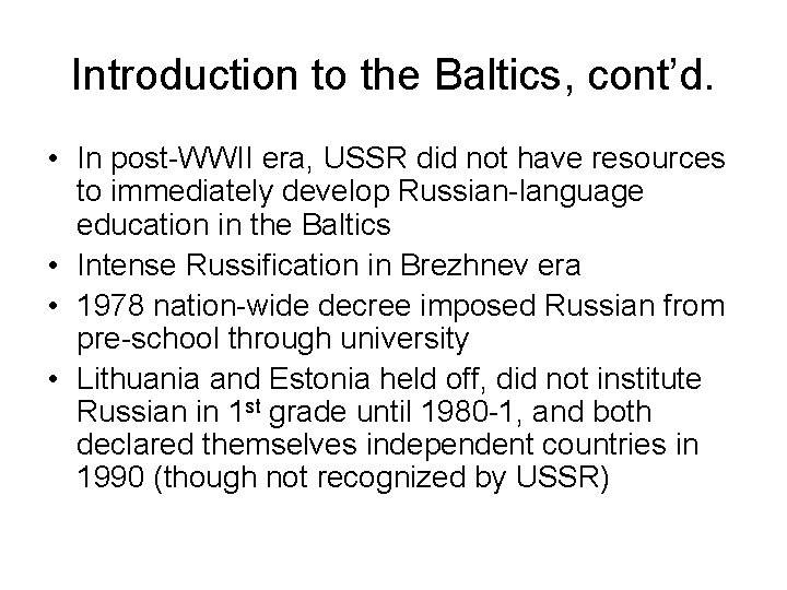 Introduction to the Baltics, cont’d. • In post-WWII era, USSR did not have resources