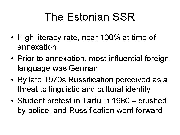 The Estonian SSR • High literacy rate, near 100% at time of annexation •