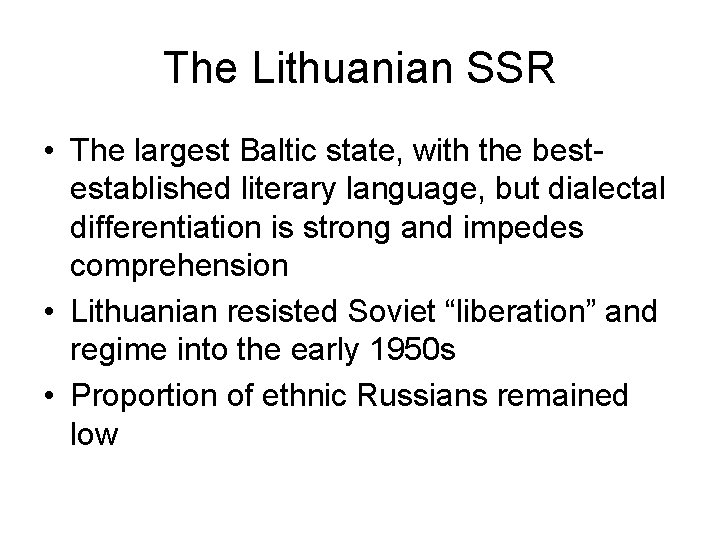 The Lithuanian SSR • The largest Baltic state, with the bestestablished literary language, but