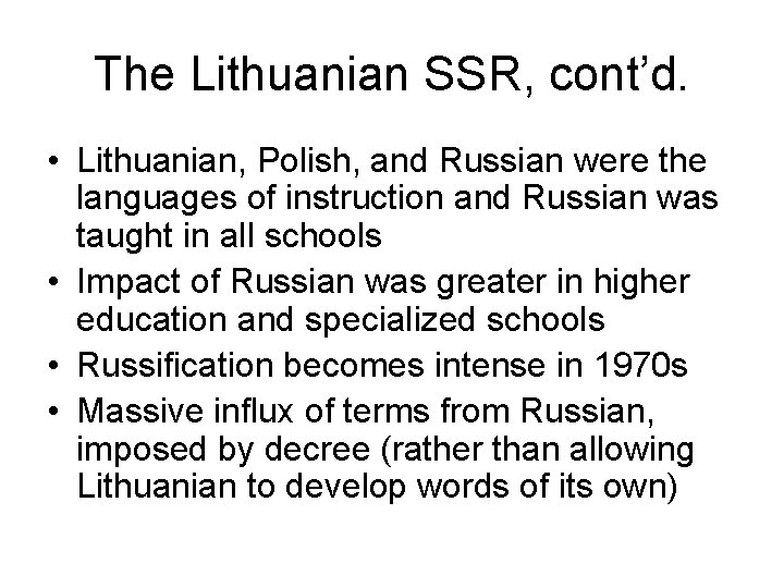 The Lithuanian SSR, cont’d. • Lithuanian, Polish, and Russian were the languages of instruction