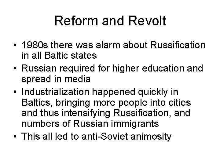 Reform and Revolt • 1980 s there was alarm about Russification in all Baltic