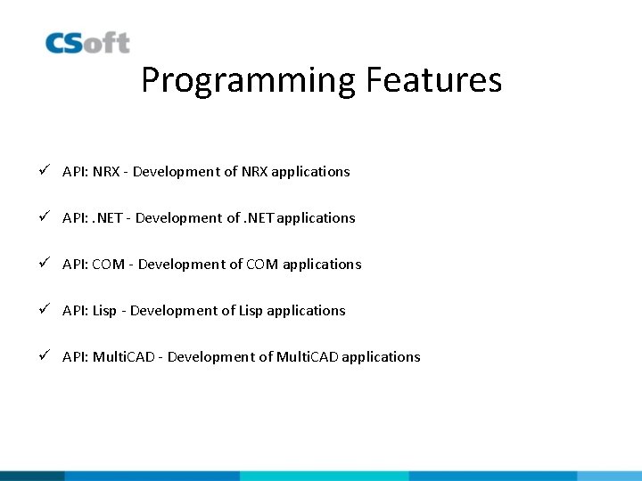 Programming Features ü API: NRX - Development of NRX applications ü API: . NET