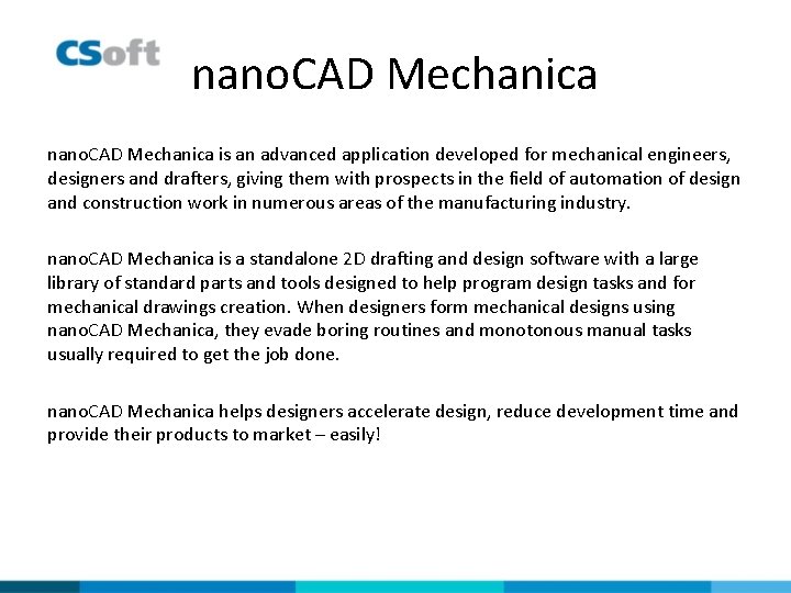 nano. CAD Mechanica is an advanced application developed for mechanical engineers, designers and drafters,
