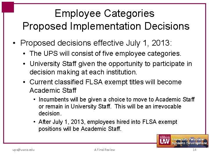 Employee Categories Proposed Implementation Decisions • Proposed decisions effective July 1, 2013: • The