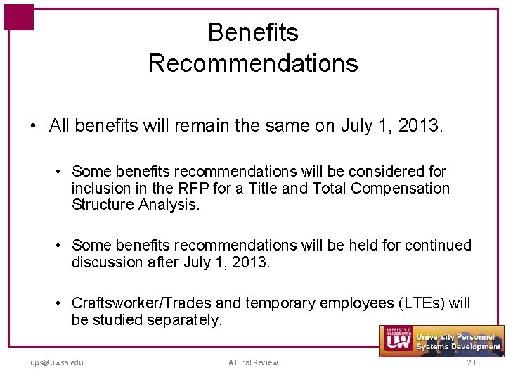 Benefits Recommendations • All benefits will remain the same on July 1, 2013. •