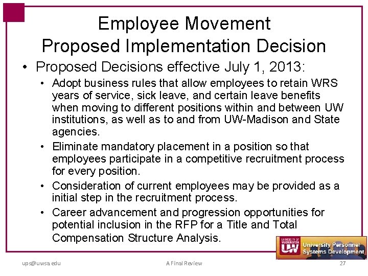 Employee Movement Proposed Implementation Decision • Proposed Decisions effective July 1, 2013: • Adopt