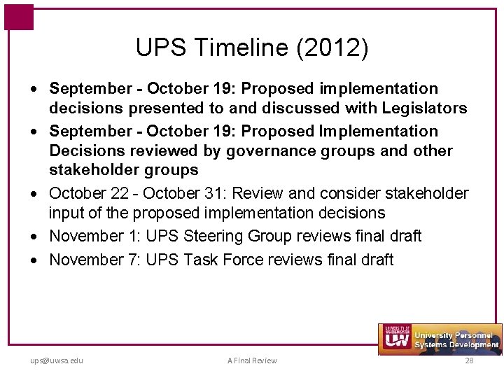 UPS Timeline (2012) September - October 19: Proposed implementation decisions presented to and discussed