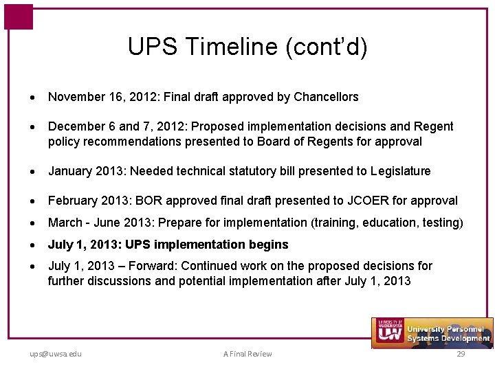 UPS Timeline (cont’d) November 16, 2012: Final draft approved by Chancellors December 6 and