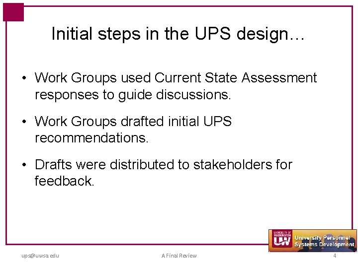 Initial steps in the UPS design… • Work Groups used Current State Assessment responses