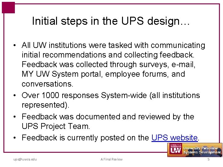 Initial steps in the UPS design… • All UW institutions were tasked with communicating