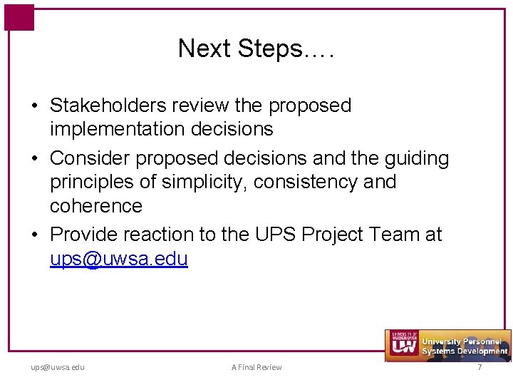 Next Steps…. • Stakeholders review the proposed implementation decisions • Consider proposed decisions and