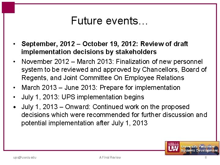 Future events… • September, 2012 – October 19, 2012: Review of draft implementation decisions