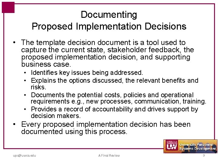 Documenting Proposed Implementation Decisions • The template decision document is a tool used to