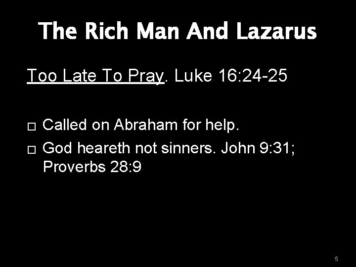 The Rich Man And Lazarus Too Late To Pray. Luke 16: 24 -25 �