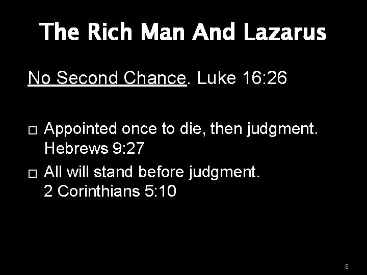 The Rich Man And Lazarus No Second Chance. Luke 16: 26 � � Appointed