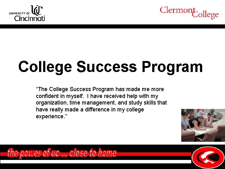 College Success Program “The College Success Program has made me more confident in myself.