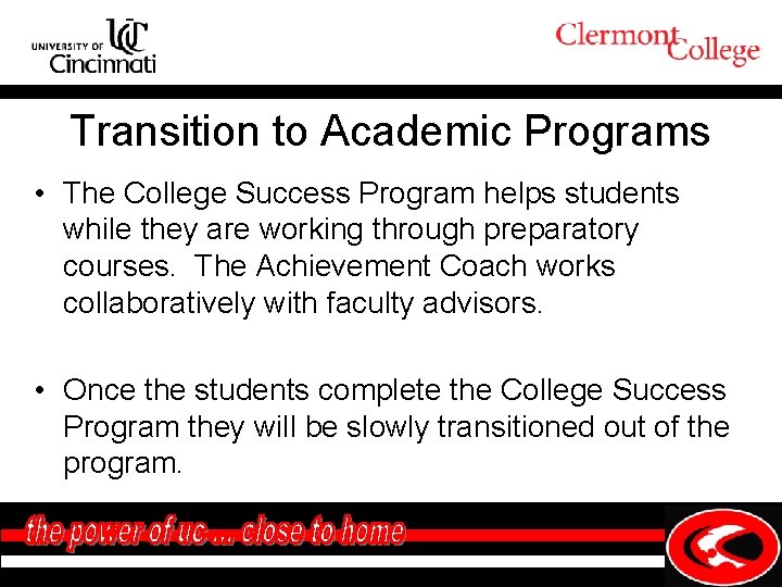 Transition to Academic Programs • The College Success Program helps students while they are