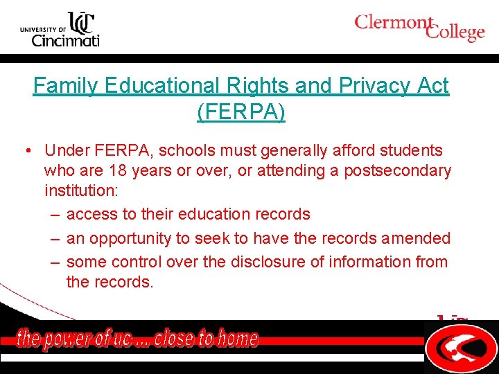 Family Educational Rights and Privacy Act (FERPA) • Under FERPA, schools must generally afford