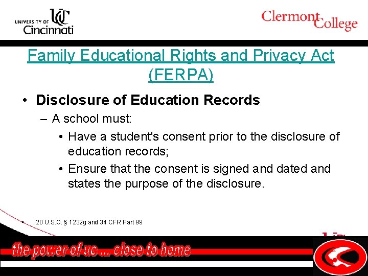 Family Educational Rights and Privacy Act (FERPA) • Disclosure of Education Records – A