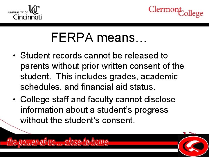 FERPA means… • Student records cannot be released to parents without prior written consent